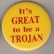 It is great to be a Trojan pin