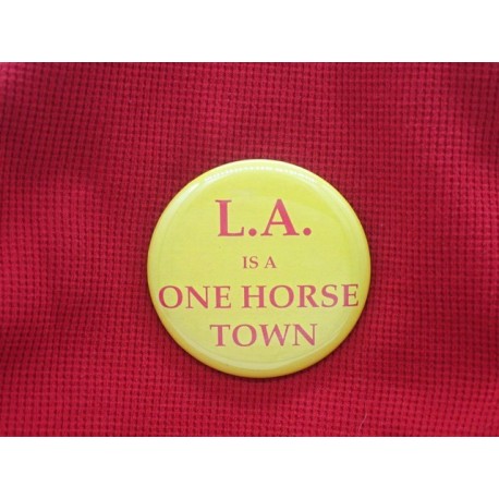 LA is a one horse town pin