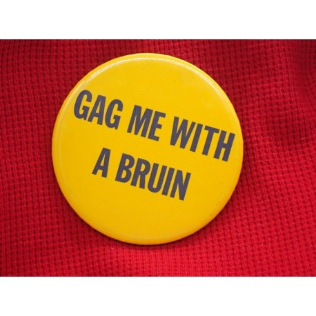 Gag me with a Bruin pin