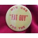 Win one for the Fat Guy" pin"